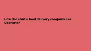 How do I start a food delivery company like UberEats_