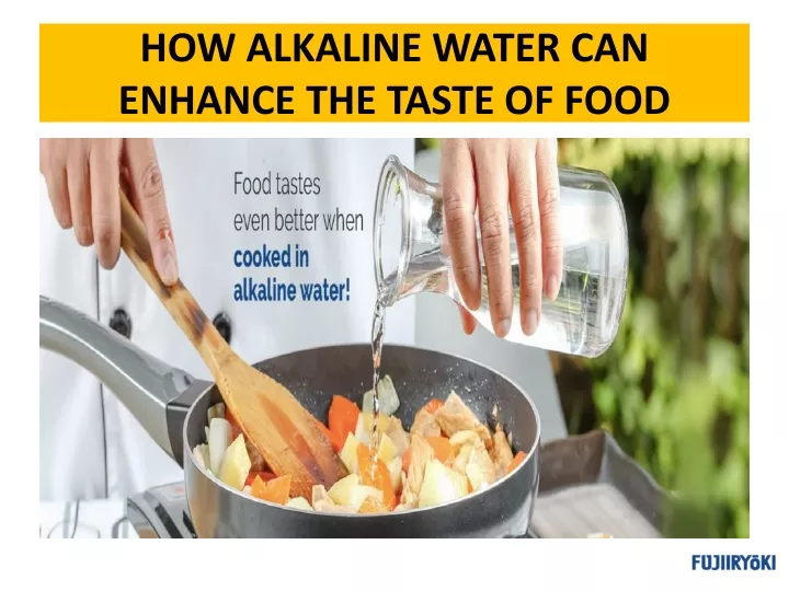 how alkaline water can enhance the taste of food