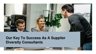 Our Key To Success As A Supplier Diversity Consultants