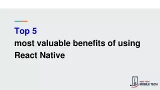 Top 5  most valuable benefits of using React Native
