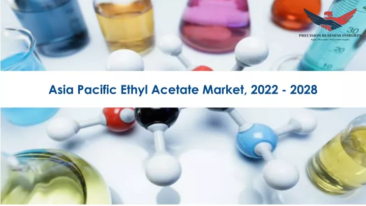 asia pacific ethyl acetate market 2022 2028