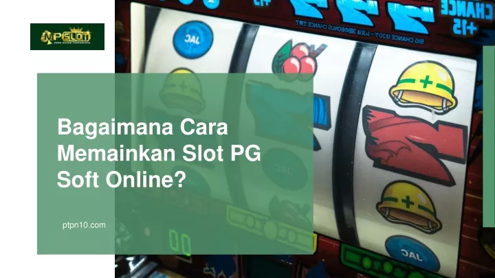 bagaimana cara memainkan slot pg soft online