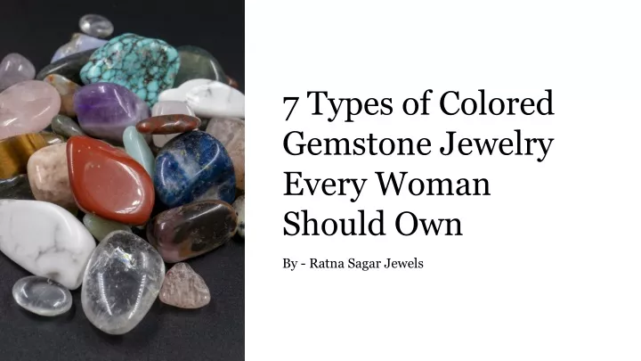 7 types of colored gemstone jewelry every woman should own