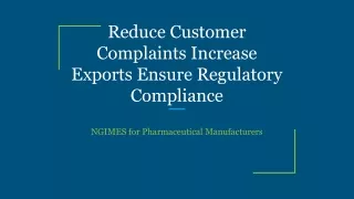 Reduce Customer Complaints Increase Exports Ensure Regulatory Compliance