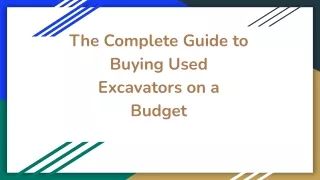 The Complete Guide to Buying Used Excavators on a Budget