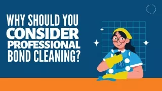 Why Should You Consider Professional Bond Cleaning?
