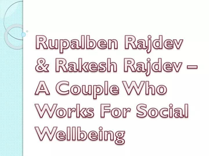 rupalben rajdev rakesh rajdev a couple who works for social wellbeing