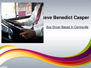 ​Steve Benedict Casper | Bus Driver Based In Centreville