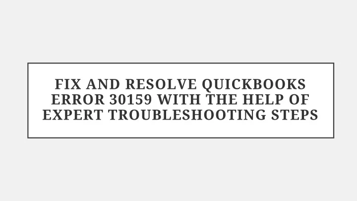 fix and resolve quickbooks error 30159 with the help of expert troubleshooting steps