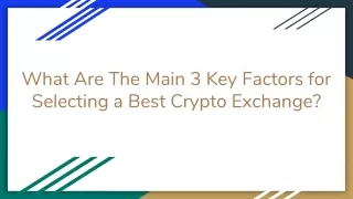 what are the main 3 key factors for selecting a best crypto exchange