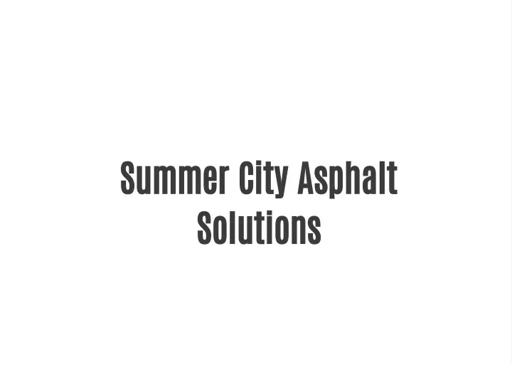 summer city asphalt solutions