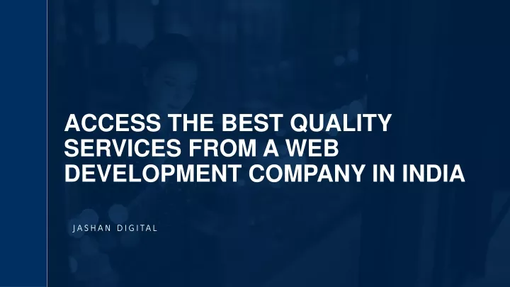 access the best quality services from a web development company in india