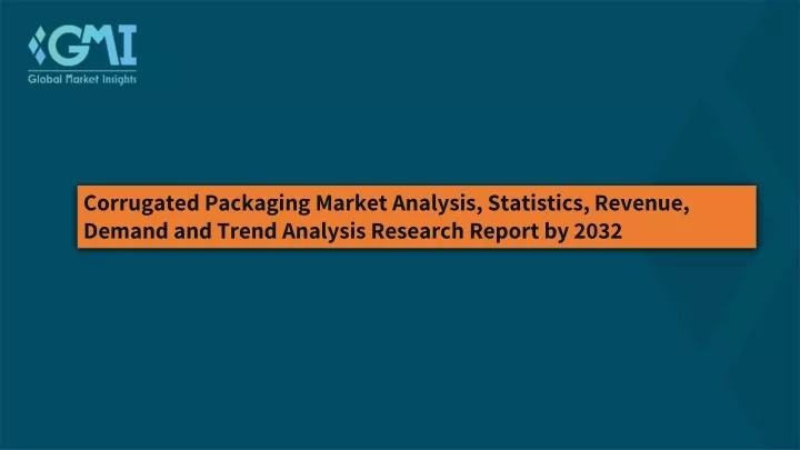 corrugated packaging market analysis statistics