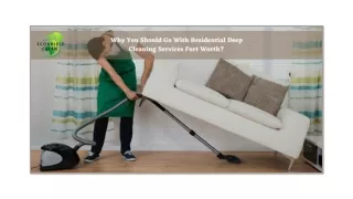 Why You Should Go With Residential Deep Cleaning Services Fort Worth?