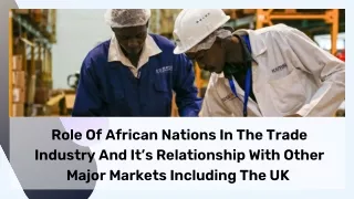 Role Of African Nations In The Trade Industry And It’s Relationship With Other Major Markets Including The UK