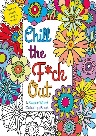 READ EBOOK [PDF] Chill the F*ck Out: A Swear Word Coloring Book