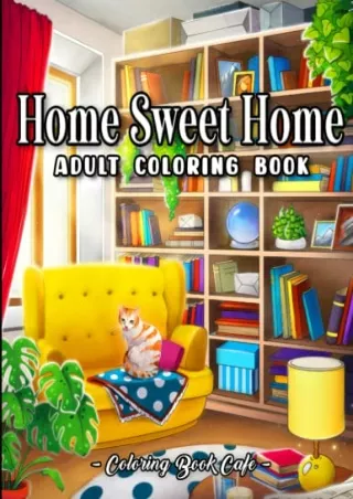 FREE READ [PDF] Home Sweet Home Coloring Book: An Adult Coloring Book Featu
