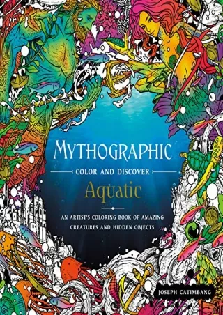 [PDF] ((DOWNLOAD)) Mythographic Color and Discover: Aquatic: An Artist's Co