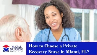 How to Choose a Private Recovery Nurse in Miami, FL