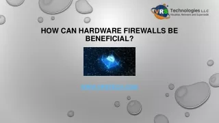 how can hardware firewalls be beneficial