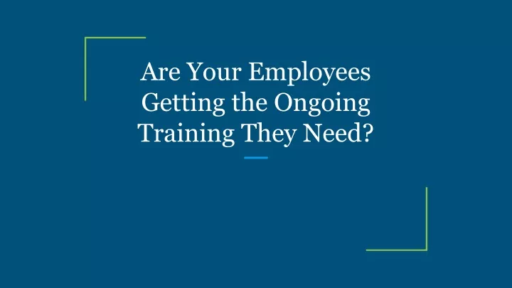 are your employees getting the ongoing training
