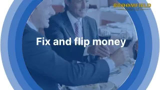 Here’s Everything You Need to Know about Fix and Flip Money