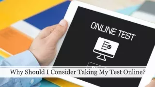 Why Should I Consider Taking My Test Online?​