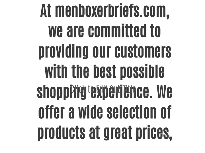 at menboxerbriefs com we are committed