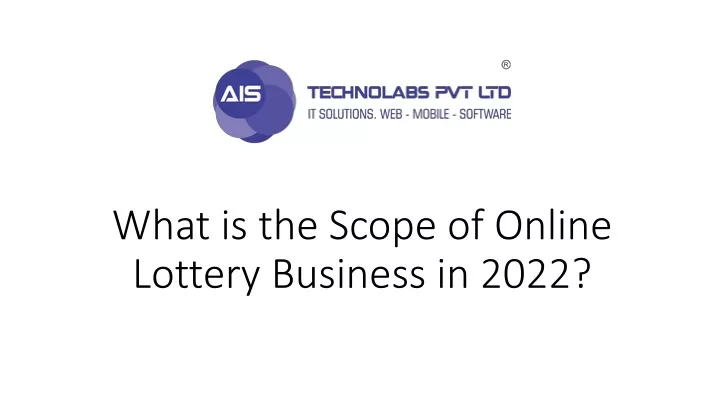 what is the scope of online lottery business in 2022