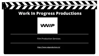 Film Production Services -  Work In Progress Productions