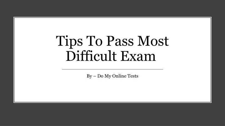 tips to pass most difficult exam