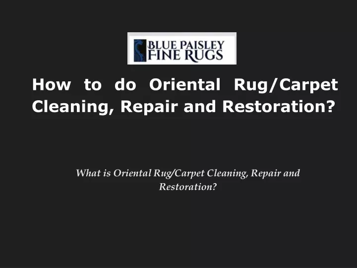 how to do oriental rug carpet cleaning repair and restoration