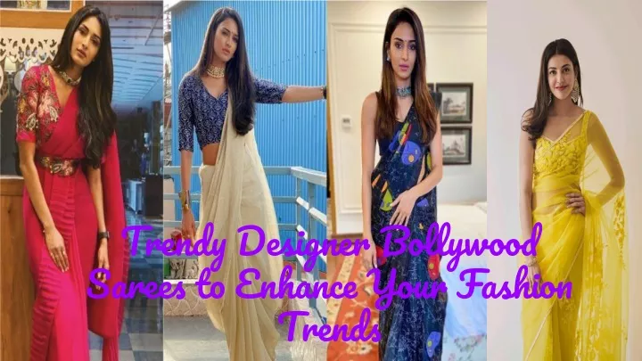 trendy designer bollywood sarees to enhance your