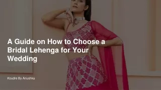 A Guide on How to Choose a Bridal Lehenga for Your Wedding