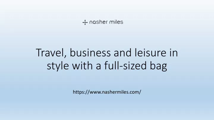 travel business and leisure in style with a full sized bag