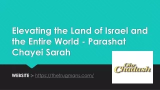 Elevating the Land of Israel and the Entire World - Parashat Chayei Sarah