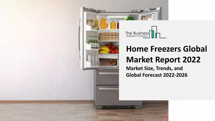 home freezers global market report 2022 market