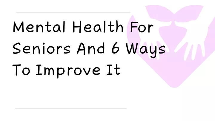mental health for seniors and 6 ways to improve it
