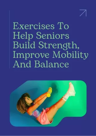 Exercises To Help Seniors Build Strength, Improve Mobility And Balance
