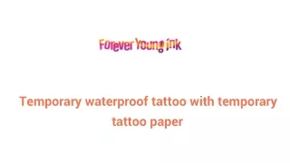 Temporary waterproof tattoo with temporary tattoo paper