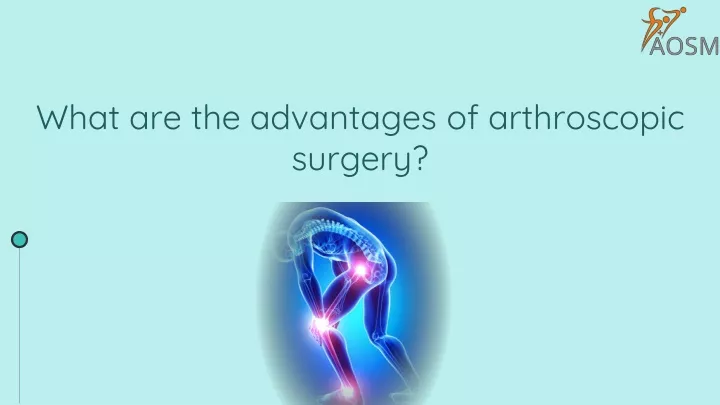 what are the advantages of arthroscopic surgery