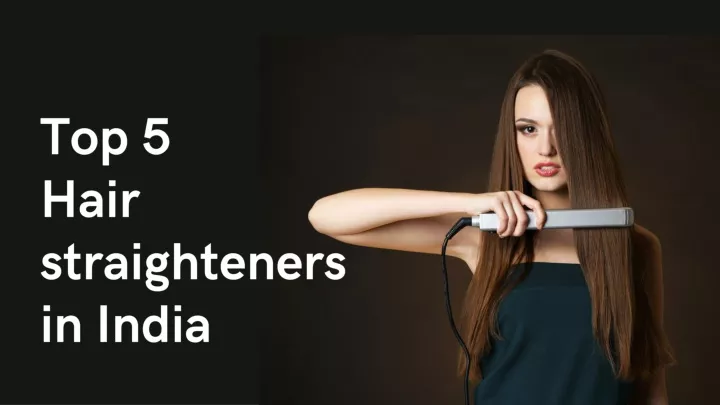 top 5 hair straighteners in india