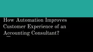 How Automation Improves Customer Experience of an Accounting Consultant