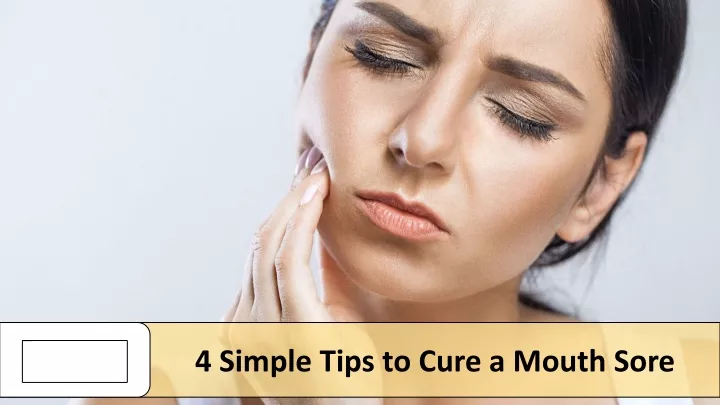 4 simple tips to cure a mouth sore