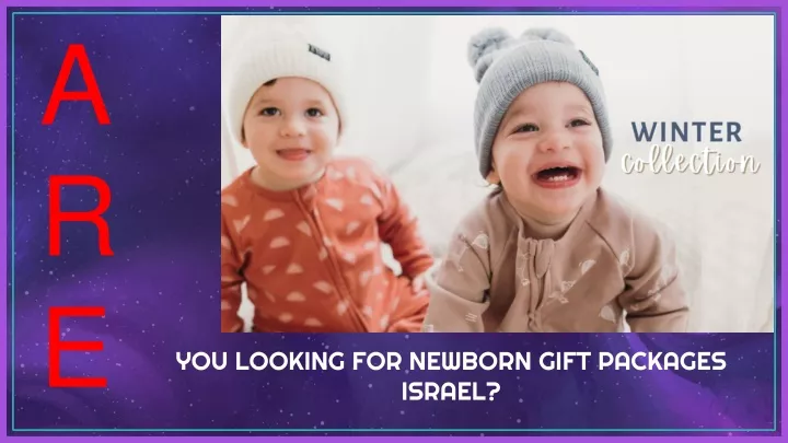 you looking for newborn gift packages israel