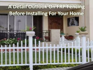 List of advice on how to properly maintain fiberglass fencing