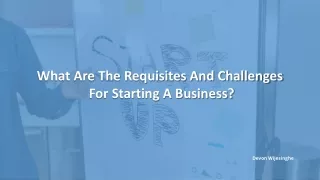 What Are The Requisites And Challenges For Starting A Business pptx