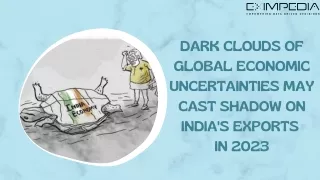 Dark clouds of global economic uncertainties may cast shadow on India's exports in 2023