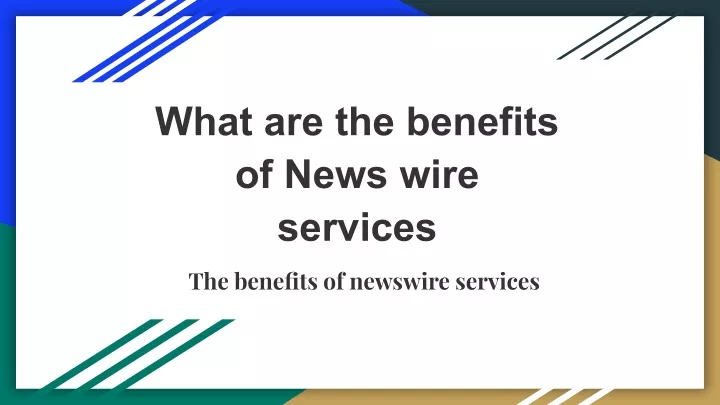 what are the benefits of news wire services