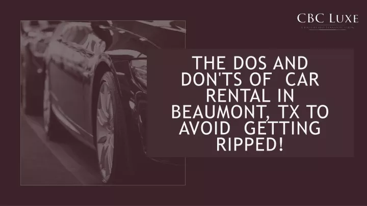 the dos and don ts of car rental in beaumont